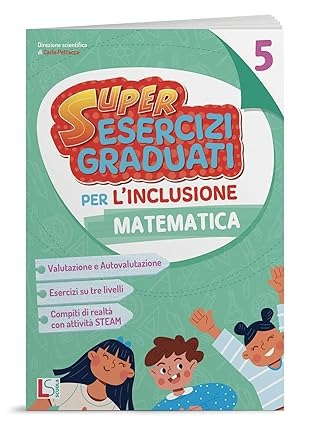 Super ESERCIZI GRADUATI per l’inclusione 5 MAT
