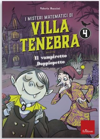 I MISTERI MATEMATICI DI VILLA TENEBRA 4 - Il vampiretto Doppiopetto