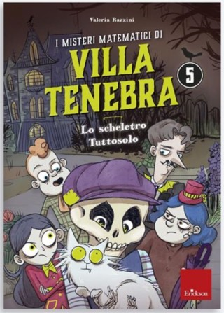 I MISTERI MATEMATICI DI VILLA TENEBRA 5 -Lo scheletro Tuttosolo-
