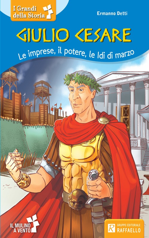 GIULIO CESARE - LE IMPRESE, IL POTERE, LE IDI DI MARZO