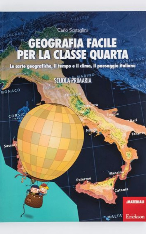 GEOGRAFIA FACILE PER LA CLASSE QUARTA / Le carte geografiche, il tempo e il clima, il paesaggio italiano