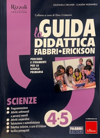 LA GUIDA DIDATTICA FABBRI • ERICKSON 4-5 (scienze)